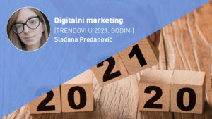 digitalni-marketing-trendovi-2021-moja-digitalna-akademija-sladjana-prodanovic
